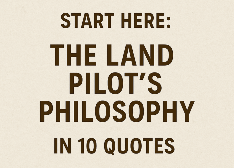 Start Here: The Land Pilot’s Philosophy in 10 Quotes